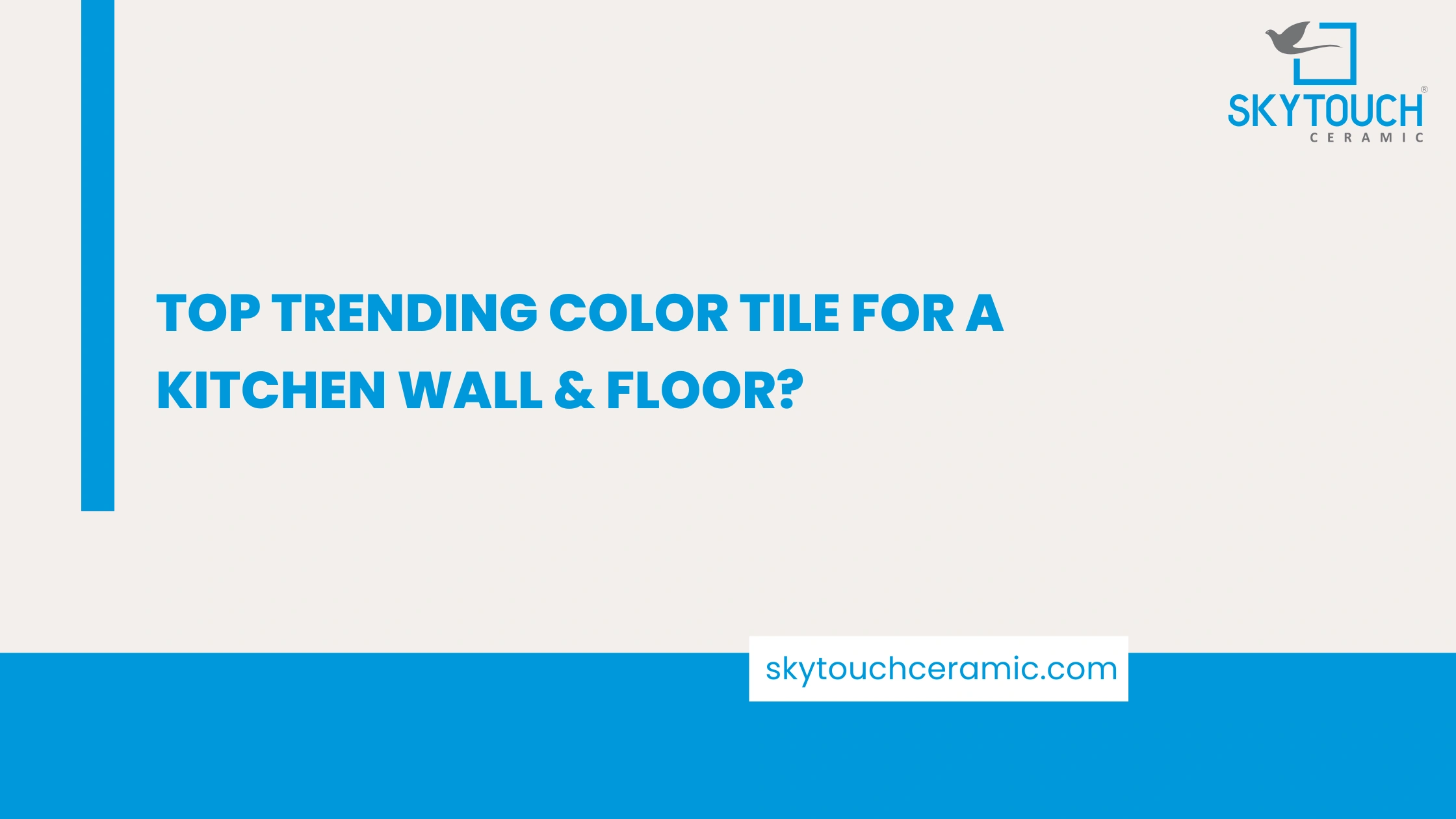 Top Trending Color Tile for a Kitchen Wall & Floor?